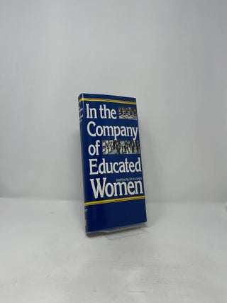 In the Company of Educated Women: A History of Women and Higher Education in America