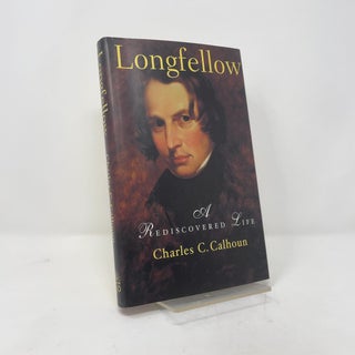 Longfellow: A Rediscovered Life