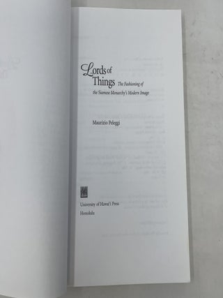 Lords of Things: The Fashioning of the Siamese Monarchy's Modern Image