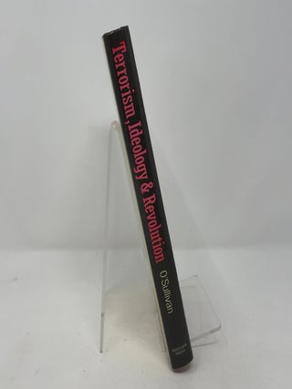 Terrorism, Ideology And Revolution: The Origins Of Modern Political Violence