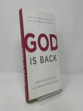 God Is Back: How the Global Revival of Faith Is Changing the World