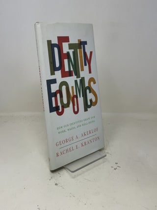 Identity Economics: How Our Identities Shape Our Work, Wages, and Well-Being