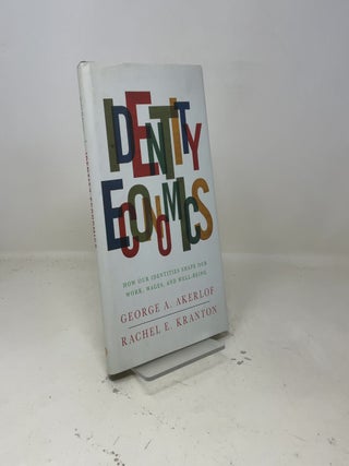 Identity Economics: How Our Identities Shape Our Work, Wages, and Well-Being