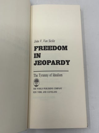 Freedom in Jeopardy: The Tyranny of Idealism