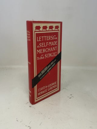 Item #406259 Letters from a Self-Made Merchant to his Son. George Horace Lorimer