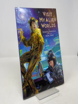Item #406325 Visit My Alien Worlds. Donato Giancola, Marc Gave