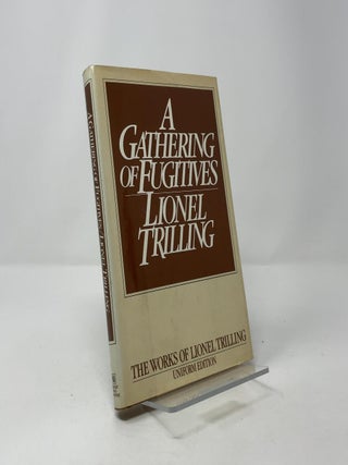 A Gathering of Fugitives (The Works of Lionel Trilling, Uniform Edition)