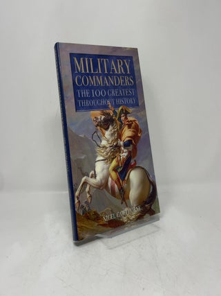 Military Commanders: The 100 Greatest Throughout History