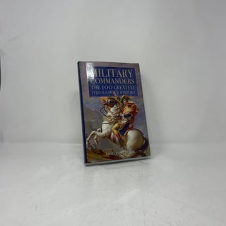 Military Commanders: The 100 Greatest Throughout History