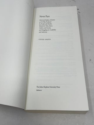 Never Pure: Historical Studies of Science as if It Was Produced by People with Bodies, Situated in Time, Space, Culture, and Society, and Struggling for Credibility and Authority