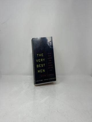 The Very Best Men: Four Who Dared: The Early Years of the CIA