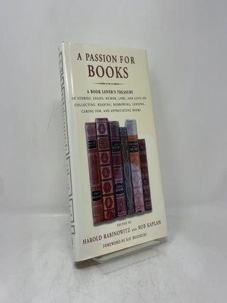 A Passion for Books: A Book Lover's Treasury of Stories, Essays, Humor, Lore, and Lists on Collecting, Reading, Borrowing, Lending, Caring for, and Appreciating Books