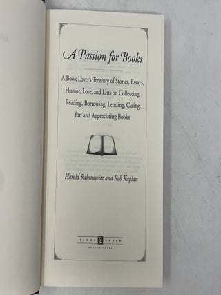A Passion for Books: A Book Lover's Treasury of Stories, Essays, Humor, Lore, and Lists on Collecting, Reading, Borrowing, Lending, Caring for, and Appreciating Books