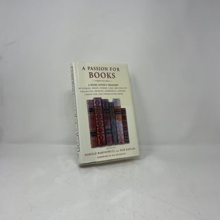 A Passion for Books: A Book Lover's Treasury of Stories, Essays, Humor, Lore, and Lists on Collecting, Reading, Borrowing, Lending, Caring for, and Appreciating Books