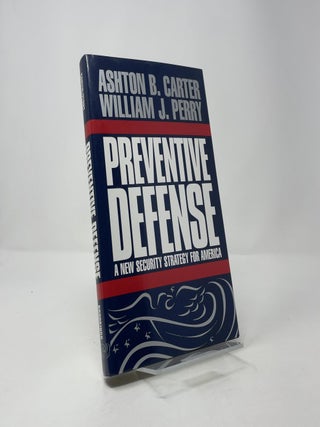Preventive Defense: A New Security Strategy for America
