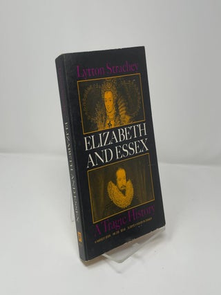 Elizabeth and Essex: A Tragic History