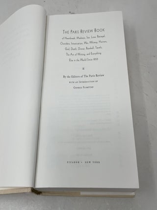 The Paris Review Book: of Heartbreak, Madness, Sex, Love, Betrayal, Outsiders, Intoxication, War, Whimsy, Horrors, God, Death, Dinner, Baseball, Travels, the Art of Writing, and Everything Else in the World Since 1953