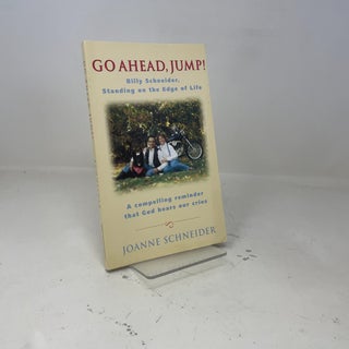 Item #406778 Go Ahead, Jump: The Life Story of Billy Schneider. Joanne Schneider