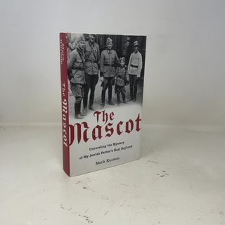 The Mascot: Unraveling the Mystery of My Jewish Father's Nazi Boyhood