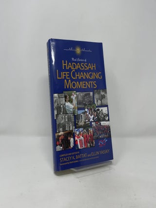 Item #406808 Hadassah Life Changing Moments. Stacey K. Battat, Ellen Yassky
