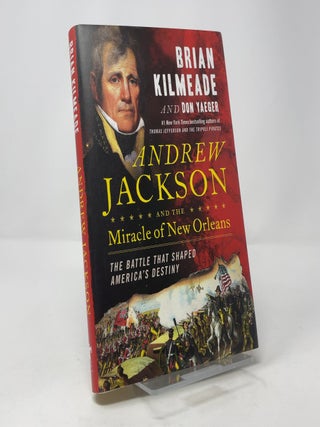 Item #406933 Andrew Jackson and the Miracle of New Orleans: The Battle That Shaped America's...