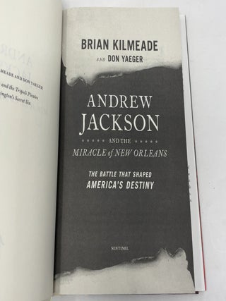 Andrew Jackson and the Miracle of New Orleans: The Battle That Shaped America's Destiny