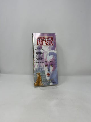 Speaking of the Fantastic: Interviews with Writers of Science Fiction and Fantasy