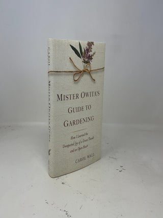 Mister Owita's Guide to Gardening: How I Learned the Unexpected Joy of a Green Thumb and an Open Heart