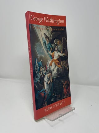George Washington: The Making of an American Symbol
