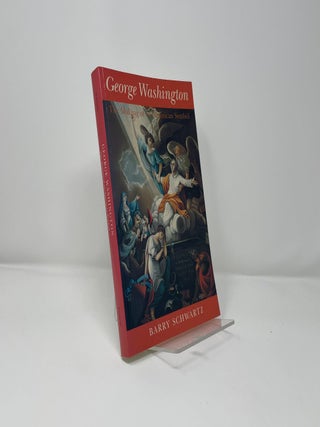 George Washington: The Making of an American Symbol