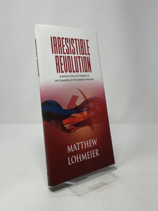 Irresistible Revolution: Marxism's Goal of Conquest & the Unmaking of the American Military