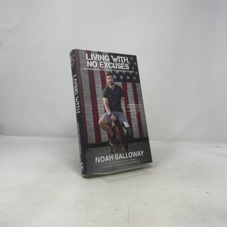 Living with No Excuses: The Remarkable Rebirth of an American Soldier