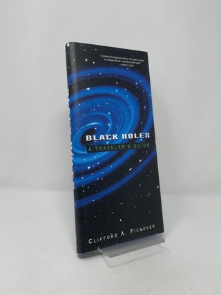 Item #407064 Black Holes: A Traveler's Guide. Clifford A. Pickover