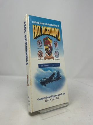 Item #407120 Fait Accompli: A Historical Account of the 457th Bomb Group (H); The Fireball...