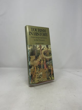 Tourism in History: From Imperial Rome to the Present