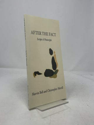 Item #407196 After The Fact: Scripts & Postscripts. Marvin Bell, Christopher Merrill