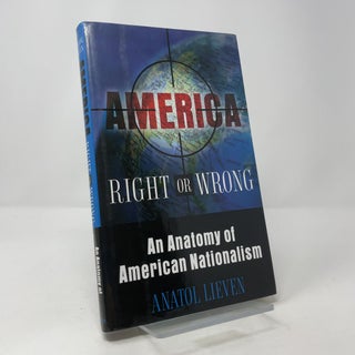 America Right or Wrong: An Anatomy of American Nationalism