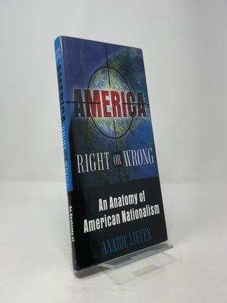 America Right or Wrong: An Anatomy of American Nationalism