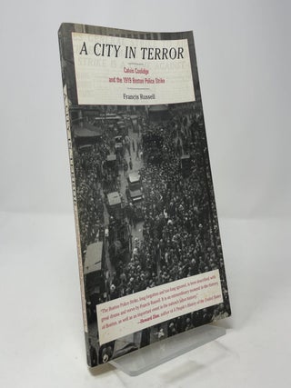 A City in Terror: Calvin Coolidge and the 1919 Boston Police Strike