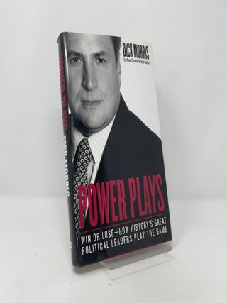 Power Plays: Win or Lose - How History's Great Political Leaders Play the Game