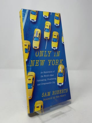 Item #407314 Only in New York: An Exploration of the World's Most Fascinating, Frustrating and...