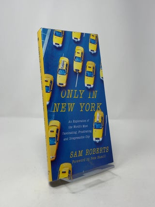 Only in New York: An Exploration of the World's Most Fascinating, Frustrating and Irrepressible City