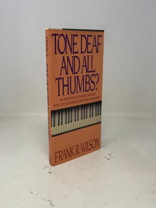 Tone Deaf and All Thumbs: An Invitation to Music-Making for Late Bloomers and Non-Prodigies