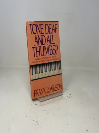 Tone Deaf and All Thumbs: An Invitation to Music-Making for Late Bloomers and Non-Prodigies