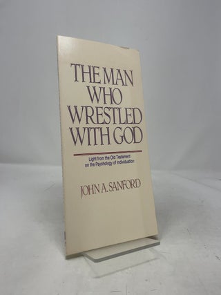 The Man Who Wrestled with God: Light from the Old Testament on the psychology of individuation