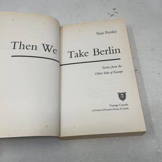 Then We Take Berlin: Stories from the Other Side of Europe