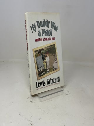 My Daddy Was a Pistol and I'm a Son of a Gun