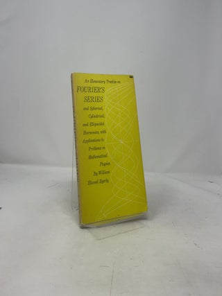 An Elementary Treatise on Fourier's Series and Spherical, Cylindrical and Ellipsoidal Harmonics
