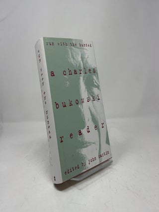 Run With the Hunted: A Charles Bukowski Reader