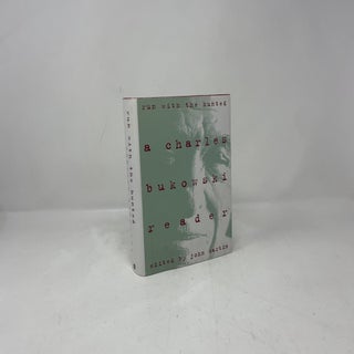 Run With the Hunted: A Charles Bukowski Reader